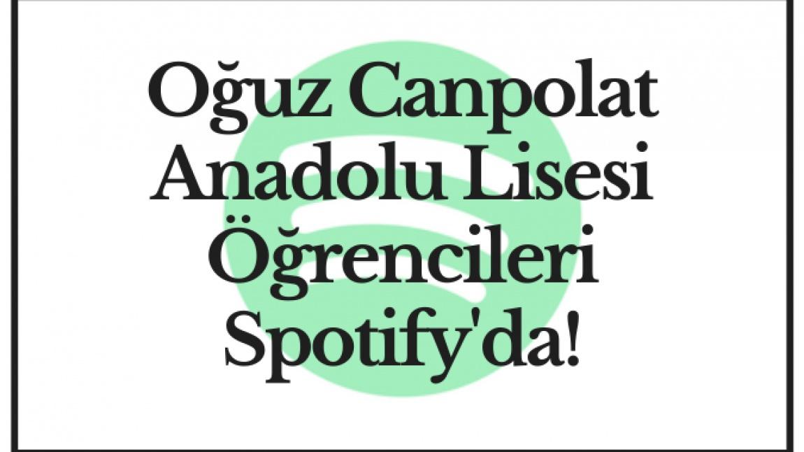 Oğuz Canpolat Anadolu Lisesi Öğrencileri Spotify'da!